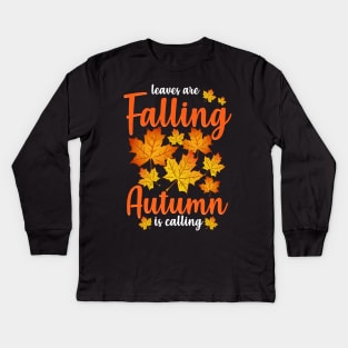 Cute & Funny Leaves Are Falling Autumn Is Calling Kids Long Sleeve T-Shirt